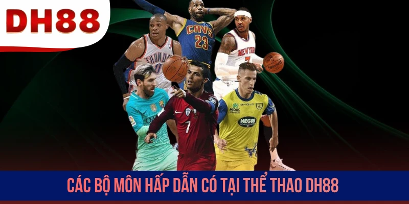 Các bộ môn hấp dẫn có tại thể thao DH88