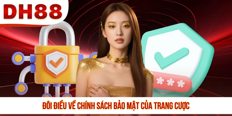 Đôi điều về chính sách bảo mật của trang cược